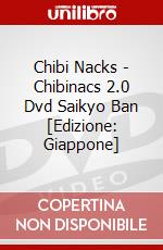 Chibi Nacks - Chibinacs 2.0 Dvd Saikyo Ban [Edizione: Giappone] dvd
