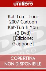 Kat-Tun - Tour 2007 Cartoon Kat-Tun Ii You (2 Dvd) [Edizione: Giappone] dvd