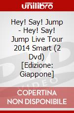 Hey! Say! Jump - Hey! Say! Jump Live Tour 2014 Smart (2 Dvd) [Edizione: Giappone] dvd