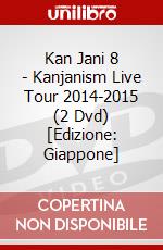 Kan Jani 8 - Kanjanism Live Tour 2014-2015 (2 Dvd) [Edizione: Giappone] dvd