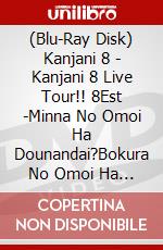 (Blu-Ray Disk) Kanjani 8 - Kanjani 8 Live Tour!! 8Est -Minna No Omoi Ha Dounandai?Bokura No Omoi Ha [Edizione: Giappone] brd