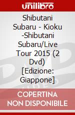 Shibutani Subaru - Kioku -Shibutani Subaru/Live Tour 2015 (2 Dvd) [Edizione: Giappone] dvd