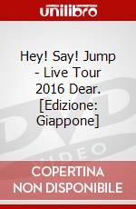 Hey! Say! Jump - Live Tour 2016 Dear. [Edizione: Giappone] dvd