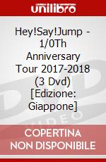 Hey!Say!Jump - 1/0Th Anniversary Tour 2017-2018 (3 Dvd) [Edizione: Giappone] dvd