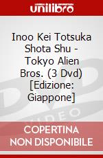 Inoo Kei Totsuka Shota Shu - Tokyo Alien Bros. (3 Dvd) [Edizione: Giappone] dvd