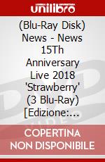 (Blu-Ray Disk) News - News 15Th Anniversary Live 2018 'Strawberry' (3 Blu-Ray) [Edizione: Giappone] brd
