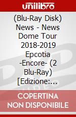 (Blu-Ray Disk) News - News Dome Tour 2018-2019 Epcotia -Encore- (2 Blu-Ray) [Edizione: Giappone] brd