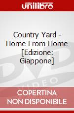 Country Yard - Home From Home [Edizione: Giappone] dvd