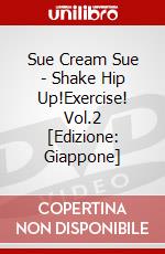 Sue Cream Sue - Shake Hip Up!Exercise! Vol.2 [Edizione: Giappone] dvd