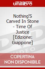 Nothing'S Carved In Stone - Time Of Justice [Edizione: Giappone] dvd