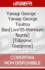 Yanagi George - Yanagi George Tsuitou Ban[Live'05-Premium Nights] [Edizione: Giappone] dvd