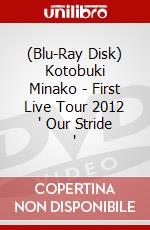 (Blu-Ray Disk) Kotobuki Minako - First Live Tour 2012 ' Our Stride ' brd