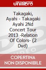 Takagaki, Ayahi - Takagaki Ayahi 2Nd Concert Tour 2013 -Relation Of Colors- (2 Dvd) dvd