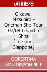 Oikawa, Mitsuhiro - Oneman Sho Tour 07/08 Ichaicha Shita [Edizione: Giappone] dvd