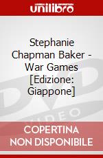 Stephanie Chapman Baker - War Games [Edizione: Giappone] dvd