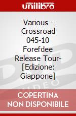 Various - Crossroad 045-10 Forefdee Release Tour- [Edizione: Giappone] dvd