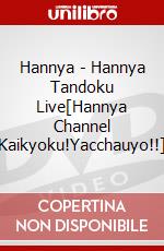 Hannya - Hannya Tandoku Live[Hannya Channel Kaikyoku!Yacchauyo!!] dvd