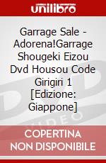 Garrage Sale - Adorena!Garrage Shougeki Eizou Dvd Housou Code Girigiri 1 [Edizione: Giappone] dvd