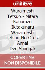 Waraimeshi Tetsuo - Mitara Kanarazu Ikitakunaru Waraimeshi Tetsuo No Otera Annai Dvd-Shuugak dvd