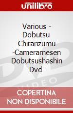Various - Dobutsu Chirarizumu -Cameramesen Dobutsushashin Dvd- dvd
