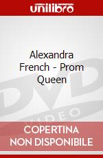 Alexandra French - Prom Queen dvd