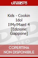 Kids - Cookin Idol I!My!Main! 4 [Edizione: Giappone] dvd