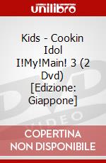 Kids - Cookin Idol I!My!Main! 3 (2 Dvd) [Edizione: Giappone] dvd