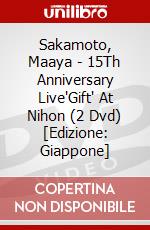 Sakamoto, Maaya - 15Th Anniversary Live"Gift" At Nihon (2 Dvd) [Edizione: Giappone] dvd