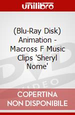 (Blu-Ray Disk) Animation - Macross F Music Clips "Sheryl Nome" brd