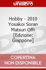 Hobby - 2010 Yosakoi Soran Matsuri Offi [Edizione: Giappone] dvd