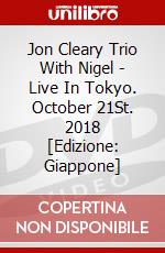 Jon Cleary Trio With Nigel - Live In Tokyo. October 21St. 2018 [Edizione: Giappone] dvd