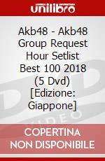 Akb48 - Akb48 Group Request Hour Setlist Best 100 2018 (5 Dvd) [Edizione: Giappone] dvd