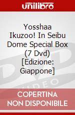 Yosshaa Ikuzoo! In Seibu Dome Special Box (7 Dvd) [Edizione: Giappone] dvd