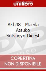 Akb48 - Maeda Atsuko Sotsugyo-Digest dvd
