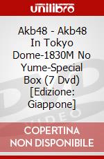 Akb48 - Akb48 In Tokyo Dome-1830M No Yume-Special Box (7 Dvd) [Edizione: Giappone] dvd