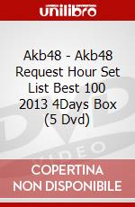 Akb48 - Akb48 Request Hour Set List Best 100 2013 4Days Box (5 Dvd) dvd