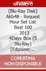 (Blu-Ray Disk) Akb48 - Request Hour Set List Best 100       2013 4Days Box (5 Blu-Ray) [Edizione: Giappone] brd