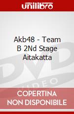 Akb48 - Team B 2Nd Stage Aitakatta dvd