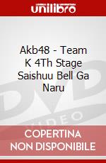 Akb48 - Team K 4Th Stage Saishuu Bell Ga Naru dvd