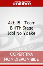 Akb48 - Team B 4Th Stage Idol No Yoake dvd