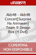 Akb48 - Akb48 Concert[Surprise Ha Arimasen] Team B Design Box (4 Dvd) dvd