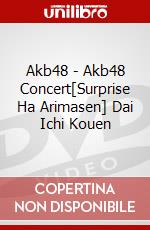 Akb48 - Akb48 Concert[Surprise Ha Arimasen] Dai Ichi Kouen dvd