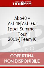 Akb48 - Akb48[Akb Ga Ippai-Summer Tour 2011-]Team K dvd
