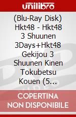 (Blu-Ray Disk) Hkt48 - Hkt48 3 Shuunen 3Days+Hkt48 Gekijou 3 Shuunen Kinen Tokubetsu Kouen (5 Blu-Ray) [Edizione: Giappone] brd