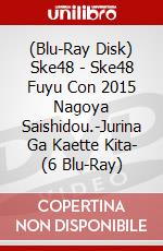 (Blu-Ray Disk) Ske48 - Ske48 Fuyu Con 2015 Nagoya Saishidou.-Jurina Ga Kaette Kita- (6 Blu-Ray) brd
