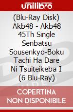 (Blu-Ray Disk) Akb48 - Akb48 45Th Single Senbatsu Sousenkyo-Boku Tachi Ha Dare Ni Tsuiteikeba I (6 Blu-Ray) brd