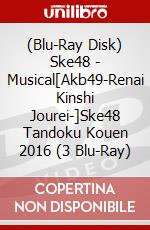 (Blu-Ray Disk) Ske48 - Musical[Akb49-Renai Kinshi Jourei-]Ske48 Tandoku Kouen 2016 (3 Blu-Ray) brd