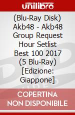 (Blu-Ray Disk) Akb48 - Akb48 Group Request Hour Setlist Best 100 2017 (5 Blu-Ray) [Edizione: Giappone] brd