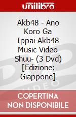 Akb48 - Ano Koro Ga Ippai-Akb48 Music Video Shuu- (3 Dvd) [Edizione: Giappone] dvd