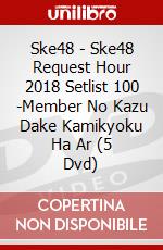 Ske48 - Ske48 Request Hour 2018 Setlist 100 -Member No Kazu Dake Kamikyoku Ha Ar (5 Dvd) dvd